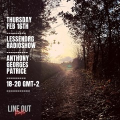 Anthony Georges Patrice - Lessenorg Radio Show Feb 16th  Lineout Radio Master