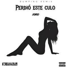 PERDIÓ ESTE CULO ( BUMPING REMIX )