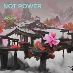 Not Power