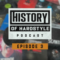 History Of Hardstyle Podcast - Episode 003