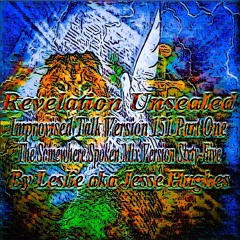 Revelation Unsealed Improvised Talk Version 151 Part One