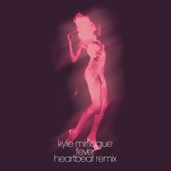 KYLIE | Fever | Heartbeat Remix
