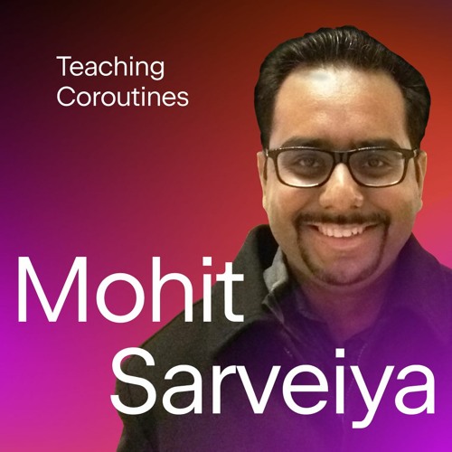 Teaching Coroutines with  Mohit Sarveiya