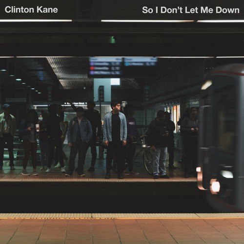 So I Don T Let Me Down By Clinton Kane So I Don T Let Me Down By Clinton Kane