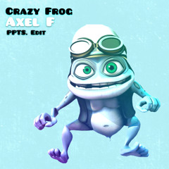 Crazy Frog - Axel F (PPTS. Edit) (Free DL)