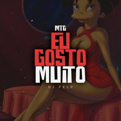 MTG - EU GOSTO MUITO = DJ FELP