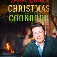 [Access] [EBOOK EPUB KINDLE PDF] Jamie Oliver's Christmas Cookbook: For the Best Chri