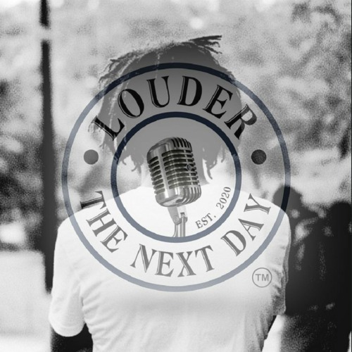 Louder The Next Day Podcast Ep. 2 "NEVER LOOK BACK"