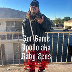 Got game - apollo aka baby Zeus (engineered by apollo)