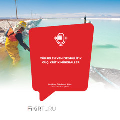 Yükselen yeni jeopolitik güç: kritik mineraller