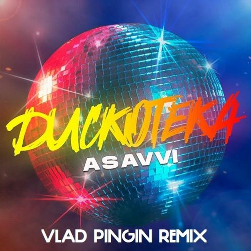 ASAVVI - Дискотека (Vlad Pingin Remix)
