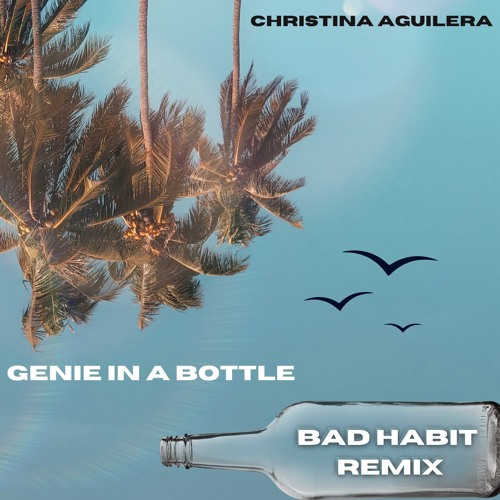 Christina Aguilera - Genie In A Bottle (BAD HABIT REMIX)