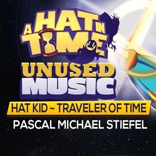 Stream A Hat in Time Unused Music OST - Hat Kid ~ Traveler of Time (EPIC  Orchestral) by Plasma3Music Remixes AKA Pascal Michael Stiefel | Listen  online for free on SoundCloud