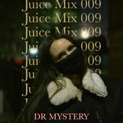 Juice Mix 009 by DR MYSTERY: Mix for when you go shop but end up on the dancefloor