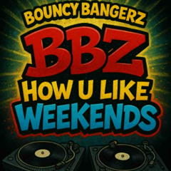 BBZ - How U Like Weekends
