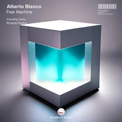 Alberto Blanco - Fear Machine (Ricardo Piedra Remix) [EKABEAT MUSIC]
