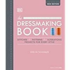 ~(Download) The Dressmaking Book: Over 80 Techniques
