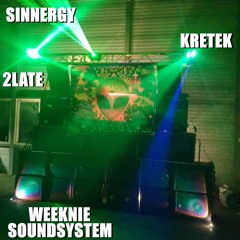 Sinnergy, kretek & 2late - Weeknie Soundsystem