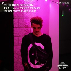Outlines Session - Trail invite Tryst Temps (Mars 2023)
