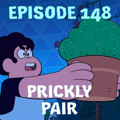 Episode 148: Prickly Pair