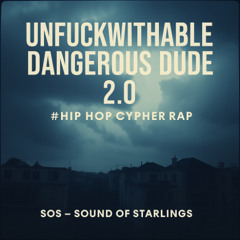 Unfuckwithable Dangerous Dude 2.0  #Hip Hop Cipher Rap