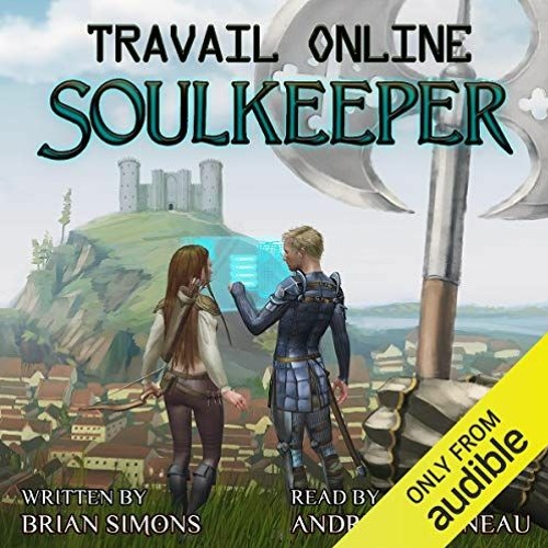 [GET] PDF 📩 Travail Online: Soulkeeper: A LitRPG Series by  Brian Simons,Andrea Pars