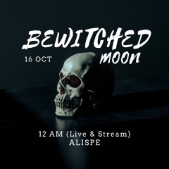 Alispe at Bewitched Moon - 16 Oct