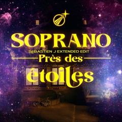 Soprano - Près des étoiles (Sébastien J Extended edit)