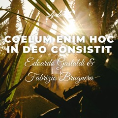 Edoardo Gastaldi & Fabrizio Brugnera - Coelum Enim Hoc in Deo Consistit