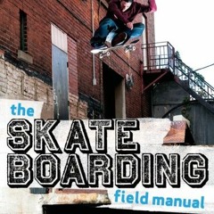 [GET] KINDLE PDF EBOOK EPUB The Skateboarding Field Manual by  Ryan Stutt 💌