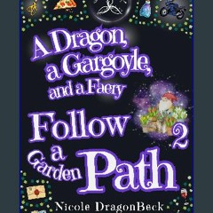 PDF ⚡ A Dragon, a Gargoyle, and a Faery Follow A Garden Path (Dragon and Gargoyle Book 2) get [PDF