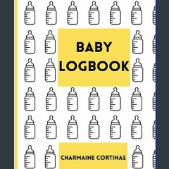 READ [PDF] 📕 Baby Logbook: Log Your Baby's Feeding, Sleeping and Diaper Use In This All-In-One Boo