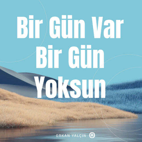 Bir Gün Var Bir Gün Yoksun