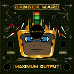 MOR009 - Maximum Output (Danger Marc)