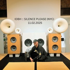IDBH :: SILENCE PLEASE :: NYC :: 11.02.2025