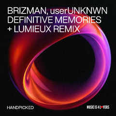 PREMIERE: Brizman & userUNKWN - Definitive Memories (Lumieux Remix) [HP015]