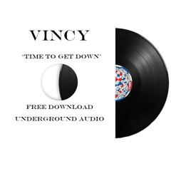 Time To Get Down - VINCY REMIX (FREE DOWNLOAD)
