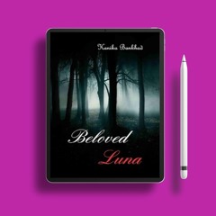Beloved Luna by Kanika Bankhad. Unpaid Access [PDF]