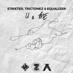Strixter, Trictonez & Equalizer - U & ME (Out now!)