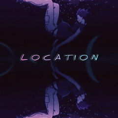 LOCATION (prod. yl_cam)