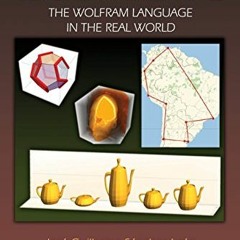VIEW [EBOOK EPUB KINDLE PDF] Mathematica Beyond Mathematics: The Wolfram Language in the Real World