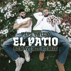 Pepe y Vizio, Delaossa - El Patio (Benavente Remix)