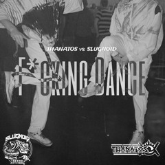 Thanatos Vs Slugnoid - F*cking Dance
