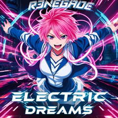 DJ R3NEGADE - Electric Dreams (Extended Remix)
