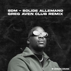 SDM - Bolide Allemand (Greg Aven Club Remix) [SC CUT/PREVIEW]