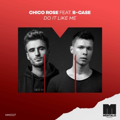 Chico Rose feat. B-Case - Do It Like Me