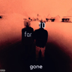 To far gone (ft. JAYR62S)