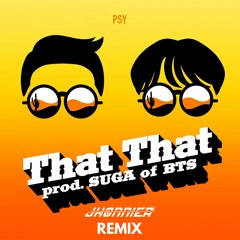 PSY - That That Ft. SUGA Of BTS (Jhonnier Remix) [Tech House Remix]