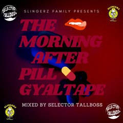 THE MORNING AFTER PILL GYALTAPE MIXED BY SELECTOR TALLBOSS