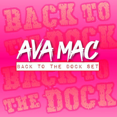 DJ Ava Mac - Back to the Dock - Live Mix